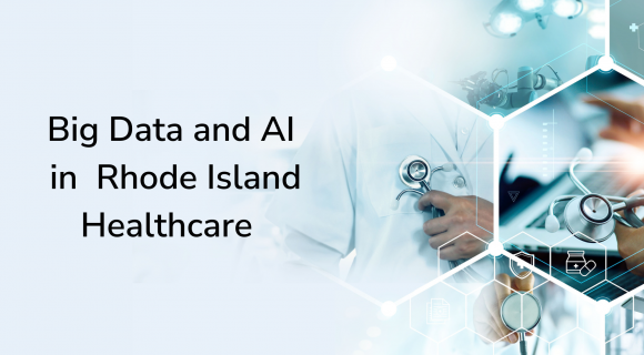 Big Data and AI in Rhode Island Healthcare